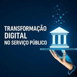 Transformação Digital no Serviço Público